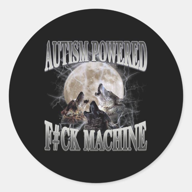 Autism Powered F#ck Machine Funny Meme Wolf Autist Classic Round Sticker (Front)