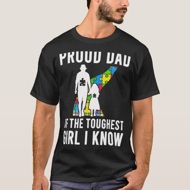 Autism Proud Dad Of The Toughest Girl Daddy T-Shirt (Front)
