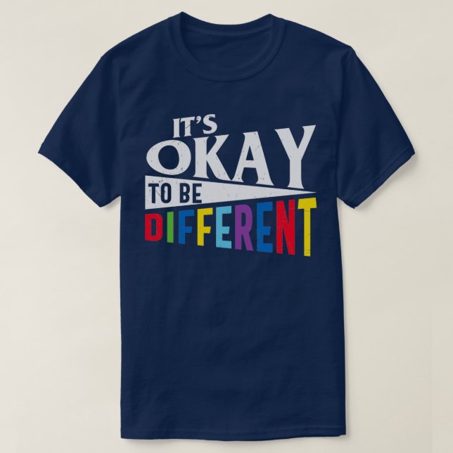 Autism Quote Autism Its Ok To Be Different T-Shirt (Design Front)