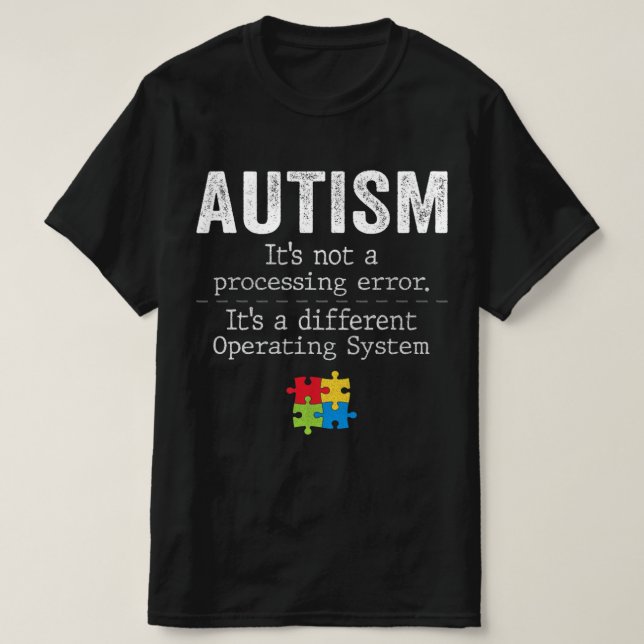 Autism Quotes It's Not A Processing Error Autism A T-Shirt (Design Front)
