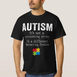 Autism Quotes It's Not A Processing Error Autism A T-Shirt