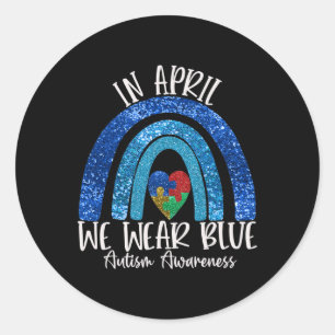 Autism Rainbow In April We Wear Blue Autism Awaren Classic Round Sticker