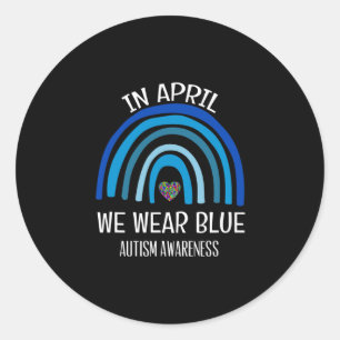 Autism Rainbow In April We Wear Blue Autism Awaren Classic Round Sticker