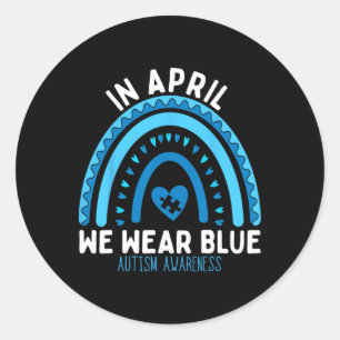 Autism Rainbow In April We Wear Blue Autism Awaren Classic Round Sticker