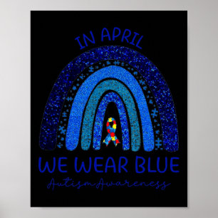 Autism Rainbow In April We Wear Blue Autism Awaren Poster