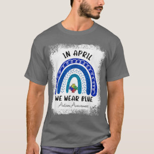 Autism Rainbow In April We Wear Blue Autism Awaren T-Shirt