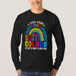 Autism Rainbow Trend I See Your True Colours I Lov T-Shirt