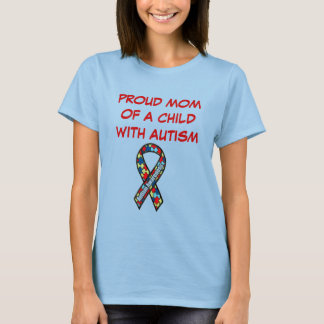 autism ribbon12, PROUD MOM OF A CHILD WITH AUTISM T-Shirt