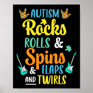 Autism Rocks And Rolls Spins And Flaps And Twirls Poster