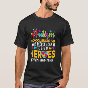 Autism School Bus Driver People Look Up Their Hero T-Shirt