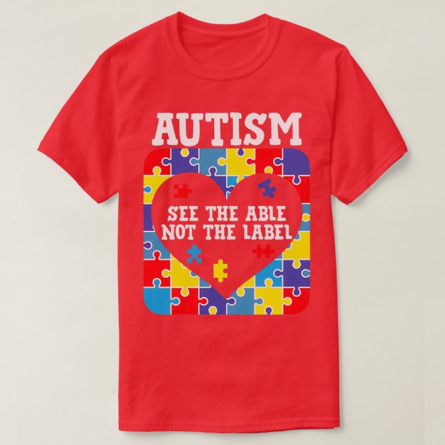 Autism See The Able Not The Label T-Shirt (Design Front)