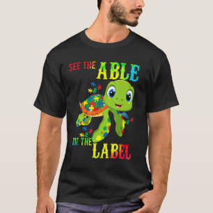 Autism-See The Able Not The Label Turtle Autism Aw T-Shirt