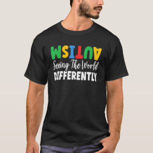 Autism Seeing The World Differently Asd Autistic T-Shirt