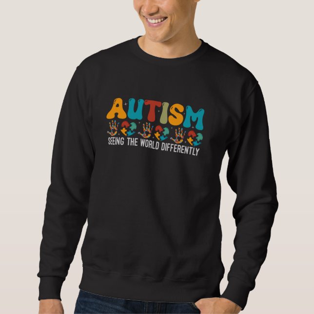 Autism Seeing The World Differently Autism Awarene Sweatshirt (Front)