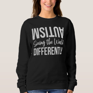 Autism Seeing The World Differently Sweatshirt