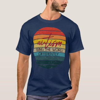 Autism seeing the world differently t 1 T-Shirt