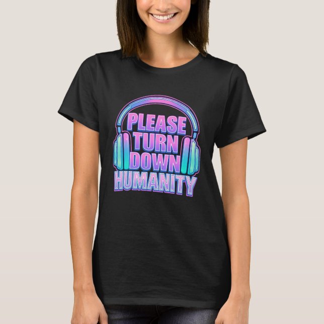 Autism Sensory Overload - Turn Down Humanity T-Shirt (Front)