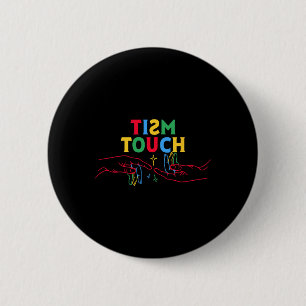 Autism Shirt Funny Tism Touch Autistic Meme Autism 6 Cm Round Badge