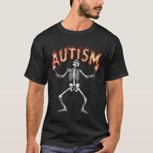 Autism Skeleton Meme Funny Fire Skeleton Flaming T T-Shirt