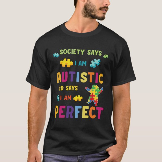 Autism Society Says I am AUTISTIC God Says I am PE T-Shirt (Front)