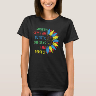 Autism Society Says I am AUTISTIC God Says I am PE T-Shirt