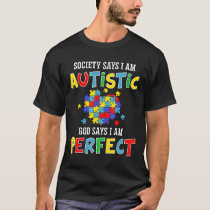 Autism-Society Says I Am Autistic God Says I Am Pe T-Shirt