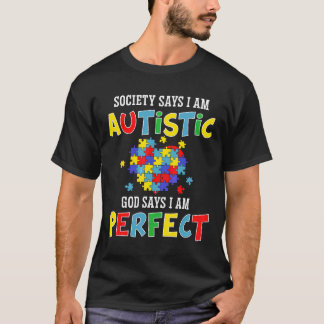 Autism-Society Says I Am Autistic God Says I Am Pe T-Shirt