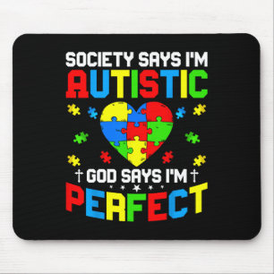 Autism - Society Says I'm Autistic God Says I'm Pe Mouse Mat