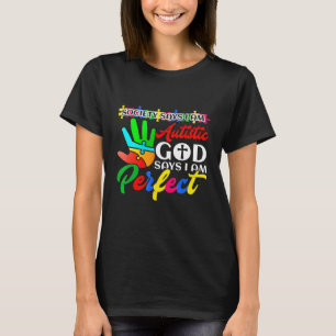 Autism Society Says Im Autistic God Says Im Perfec T-Shirt