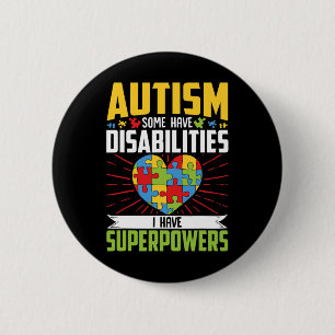 Autism Some Have Disabilities I Have Superpowers 1 6 Cm Round Badge