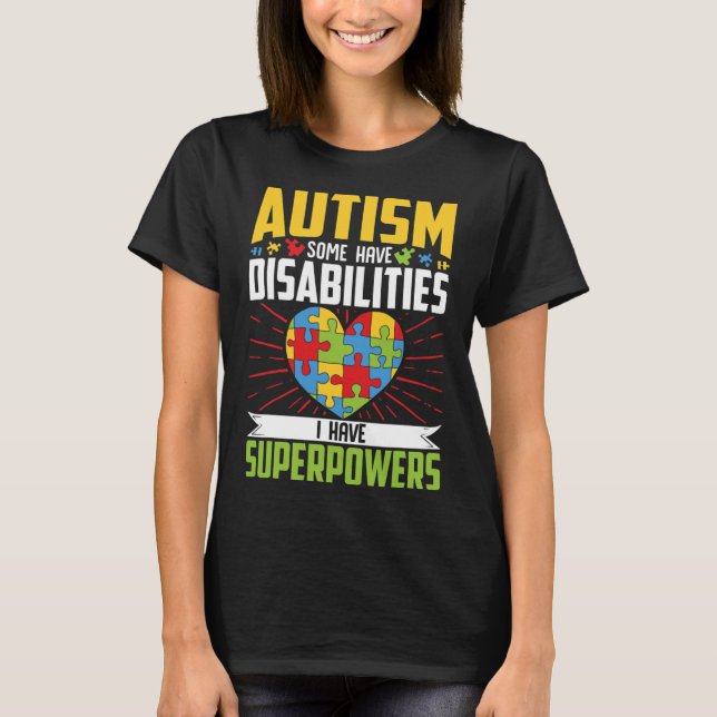 Autism Some Have Disabilities I Have Superpowers 1 T-Shirt (Front)