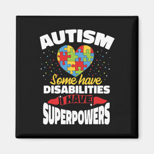 Autism Some Have Disabilities I Have Superpowers  Magnet