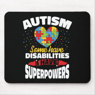 Autism Some Have Disabilities I Have Superpowers Mouse Mat