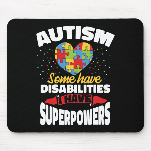 Autism Some Have Disabilities I Have Superpowers  Mouse Mat (Front)