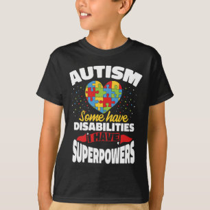 Autism Some Have Disabilities I Have Superpowers T-Shirt