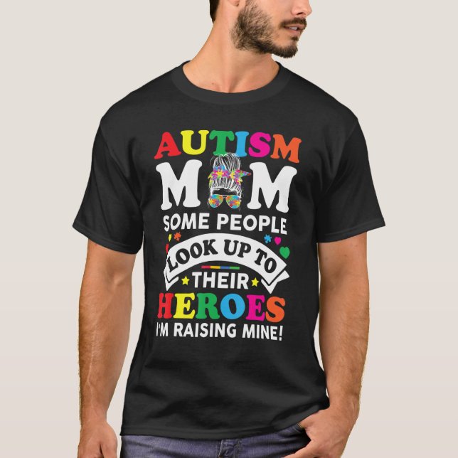autism some people look up to their heroes i'm rai T-Shirt (Front)