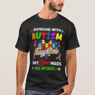 Autism-Someone With Autism Taught Me That Love Nee T-Shirt