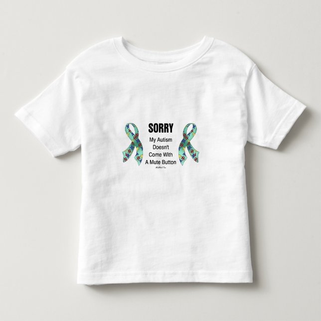 Autism Sorry Toddler T-Shirt (Front)