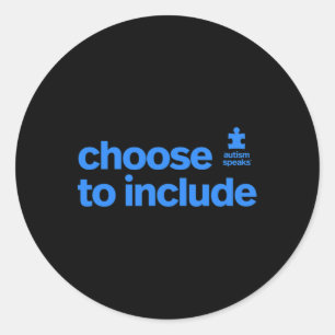 Autism Speaks - Autism Awareness Choose To Include Classic Round Sticker