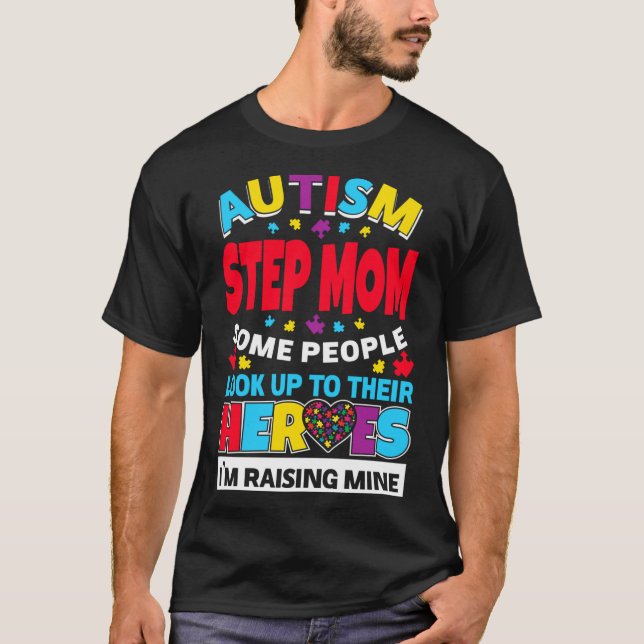 Autism Step Mum People Look Up Their Heroes Rising T-Shirt (Front)