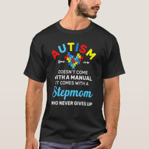 Autism Stepmom Who Never Gives Up Autism Awareness T-Shirt