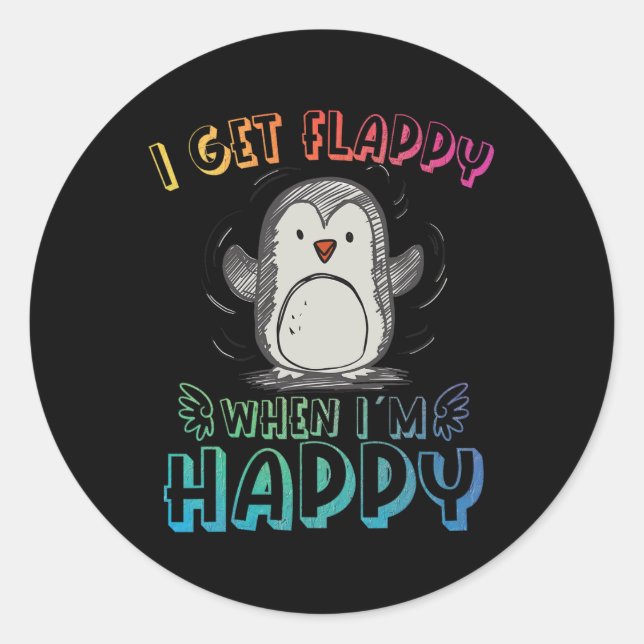 Autism Stimming Penguin I Get Flappy When I´m Happ Classic Round Sticker (Front)