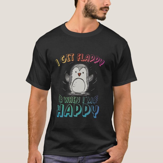 Autism Stimming Penguin I Get Flappy When I m Happ T-Shirt (Front)