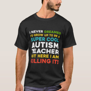 Autism-Super Cool Autism Teacher Funny Quotes Gif T-Shirt