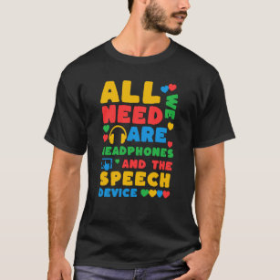 Autism Support All We Need Are Headphones T-Shirt