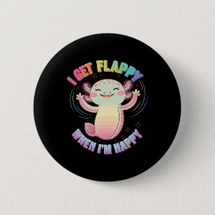 Autism Support Stimming Axolotl I Get Flappy When  6 Cm Round Badge