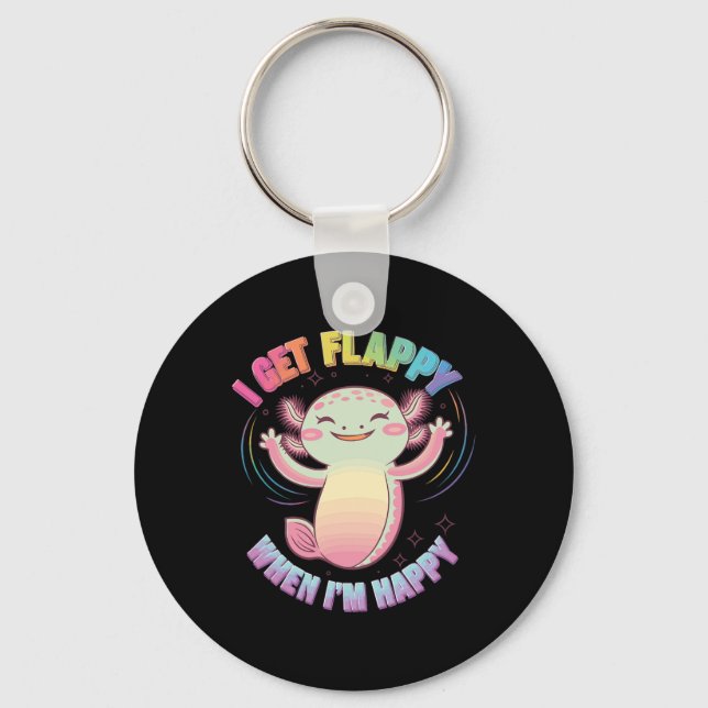 Autism Support Stimming Axolotl I Get Flappy When  Key Ring (Front)