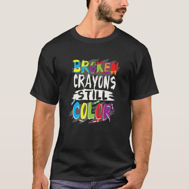 Autism Teacher Broken Crayons Colour Autism Awaren T-Shirt (Front)