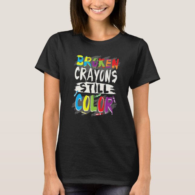 Autism Teacher Broken Crayons Colour Autism Awaren T-Shirt (Front)