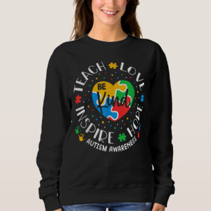 Autism Teacher Teach Love Inspire Awareness Sweatshirt